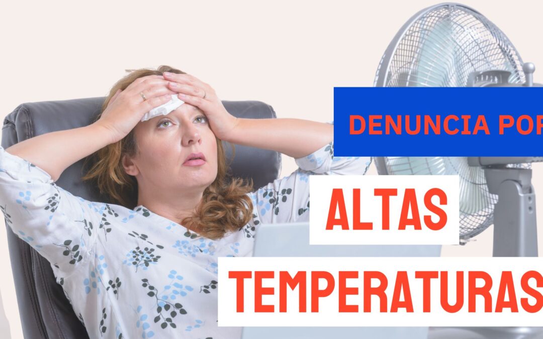 Altas Temperaturas en el Trabajo: Conoce tus Derechos y Protecciones