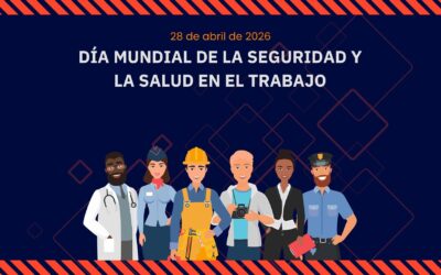 28 de abril: Día Mundial de la Seguridad y la Salud en el Trabajo