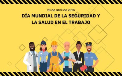 28 de abril: Día Mundial de la Seguridad y la Salud en el Trabajo